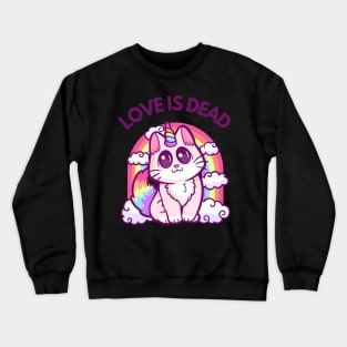 Love Is Dead: Whimsical Heartbreak Hilarious Cat with a Rainbow Twist Crewneck Sweatshirt